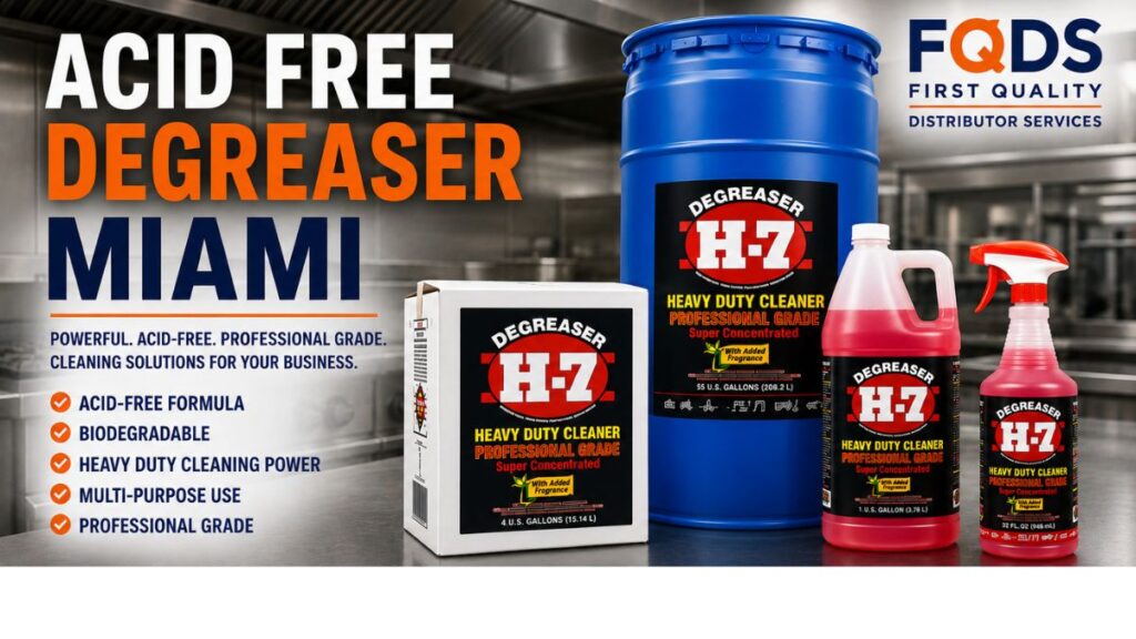 Acid Free Degreaser Miami by First Quality Distributor Services featuring the original H-7 product line including 55 Gallon Drum, 4 Gallon Box, and 32 oz Bottle.