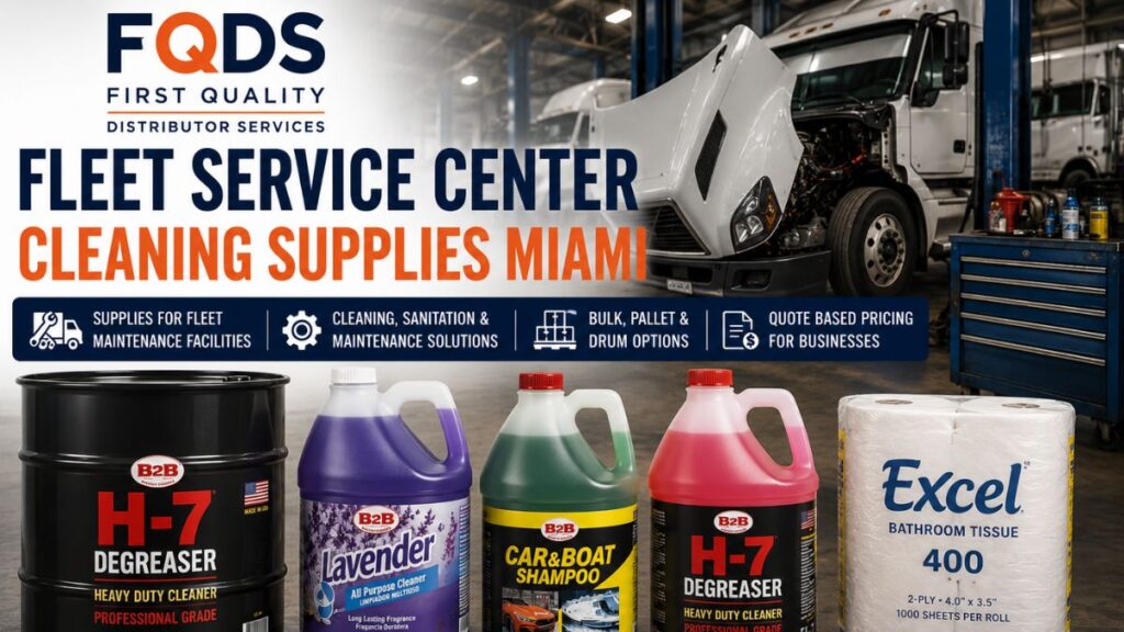 Fleet Service Center Cleaning Supplies Miami by First Quality Distributor Services featuring commercial cleaning products for fleet maintenance facilities, truck service centers, transportation companies, and commercial vehicle operations.